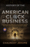 History of the American Clock Business for the Past Sixty Years and Life of Chauncey Jerome - Chauncey Jerome – DD Books
