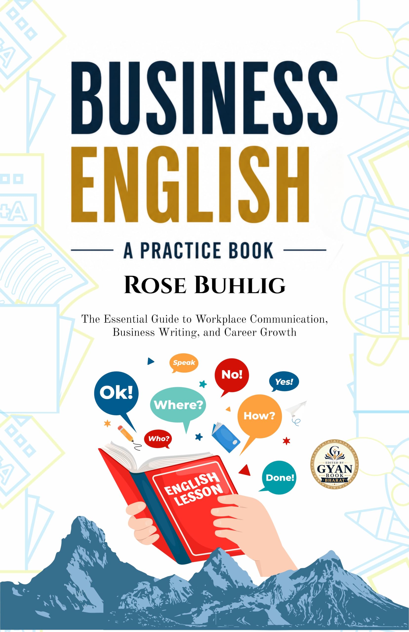 Business English: A Practice Book : The Essential Guide to Workplace Communication, Business Writing, and Career Growth…