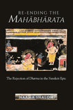 Re-ending the Mahabharata: The Rejection of Dharma in the Sanskrit Epic - Naama Shalom – Dev Publishers & Distributors