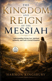 The Kingdom and Reign of the Messiah Understanding Divine Law, Spiritual Authority, and God's Eternal Kingdom…