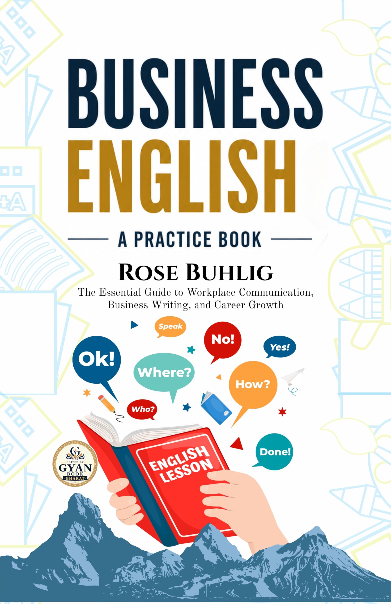 Business English: A Practice Book : The Essential Guide to Workplace Communication, Business Writing, and Career Growth…