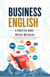 Business English: A Practice Book : The Essential Guide to Workplace Communication, Business Writing, and Career Growth…