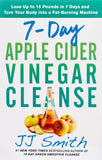 7-Day Apple Cider Vinegar Cleanse: Lose Up to 15 Pounds in 7 Days and Turn Your Body into a Fat-Burning Machine Paperback
