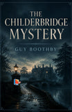 The Childerbridge Mystery - Guy Boothby – DD Books