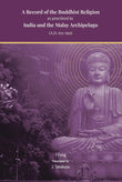 A Record of the Buddhist Religion as practised in India and the Malay Archipelago (A.D. 671-695) - I-Tsing; Translated by…