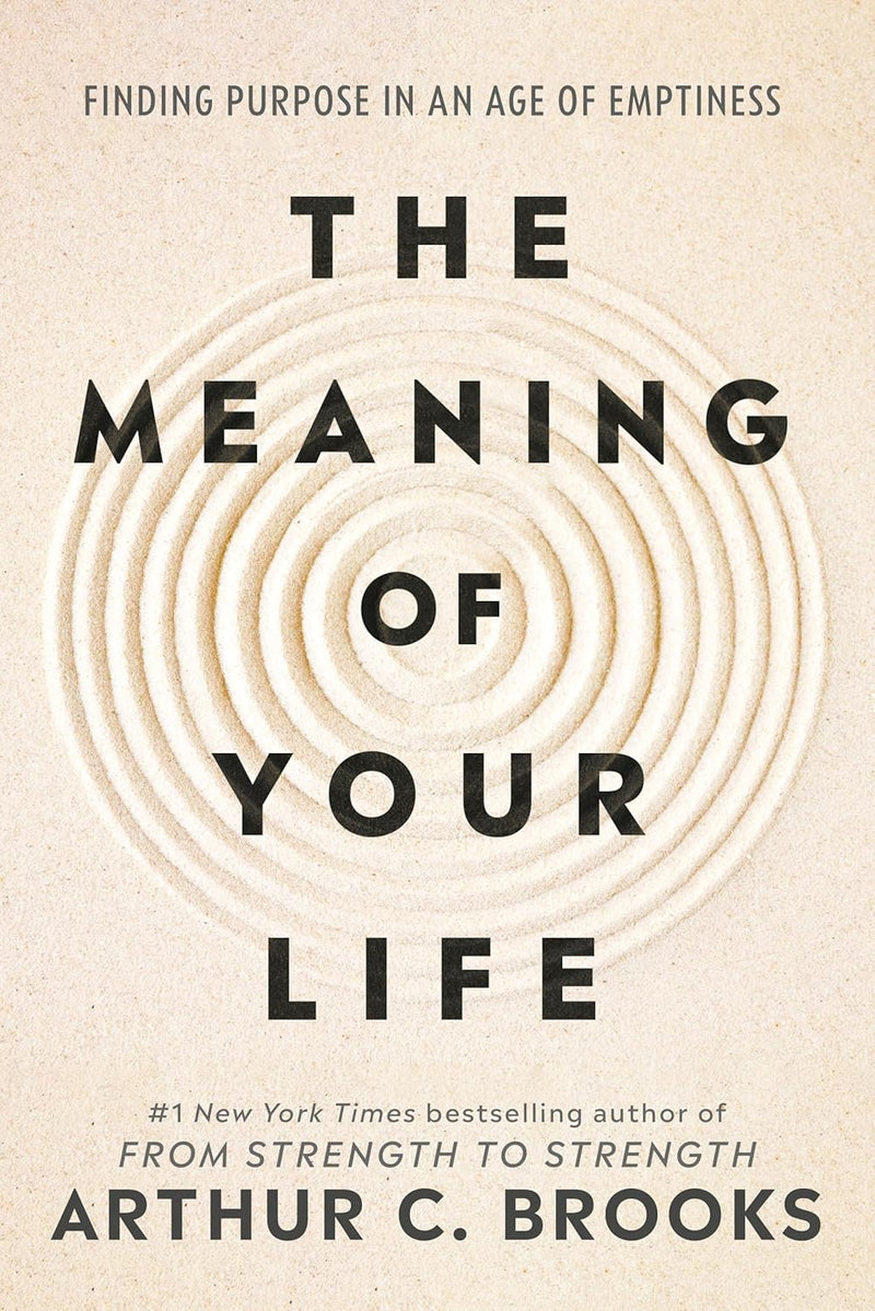 The Meaning of Your Life:  Paperback –by Arthur C Brooks