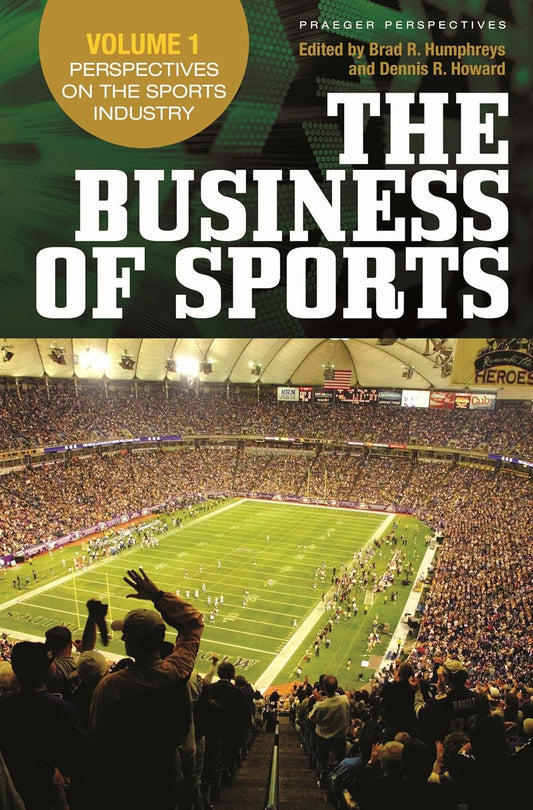 The Business Of Sports (praeger Perspectives) (3 Volume Set) by Brad R. Humphreys, Dennis R. Howard, – Khel Sahitya Kendra