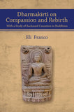 Dharmakīrti on Compassion and Rebirth with a Study of Backward Causation in Buddhism - Eli Franco – Dev Publishers &…