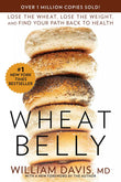 Wheat Belly: Lose the Wheat, Lose the Weight, and Find Your Path Back to Health Paperback