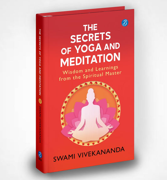 The Secrets of Yoga and Meditation: Wisdom and Learnings from the Spiritual Master | Learn Yoga from Swami Vivekananda…