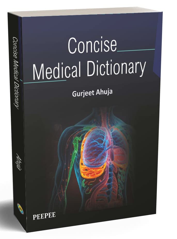 Concise Medical Dictionary-Gurjeet Ahuja – Peepee Publishers and Distributors