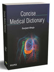 Concise Medical Dictionary-Gurjeet Ahuja – Peepee Publishers and Distributors