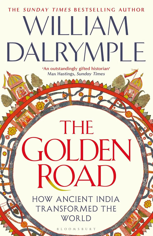 The Golden Road : How Ancient India Transformed the World paperbback