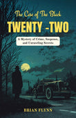 The Case Of The Black Twenty-Two : A Mystery Of Crime, Suspense, And Unraveling Secrets (Anthony Bathurst Mystery Series)…