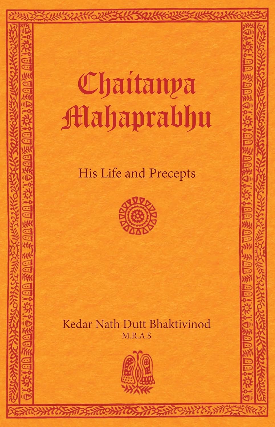 Chaitanya Mahaprabhu: His Life and Precepts - Kedar Nath Dutt Bhaktivinod – Dev Publishers & Distributors