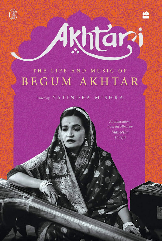 Akhtari: The Life and Music of Begum Akhtar Hardcover