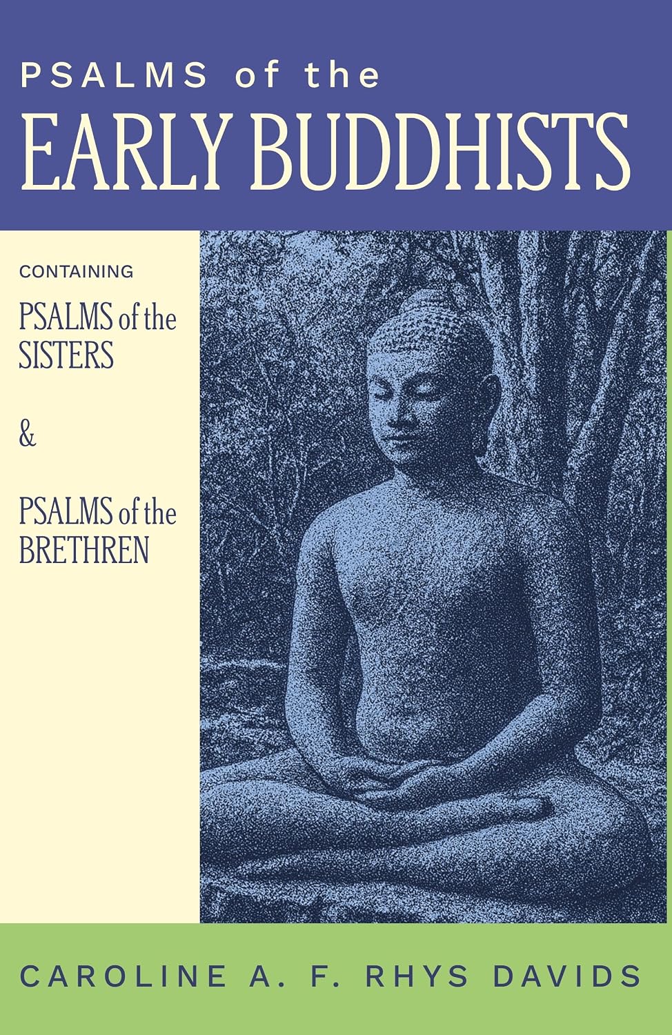 Psalms of the Early Buddhists: Containing Psalms of the Sisters and Psalms of the Brethren - Caroline A. F. Rhys Davids…
