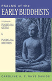 Psalms of the Early Buddhists: Containing Psalms of the Sisters and Psalms of the Brethren - Caroline A. F. Rhys Davids…
