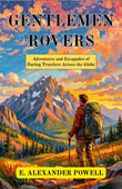 Gentlemen Rovers : Adventures And Escapades Of Daring Travelers Across The Globe – DD Books
