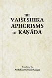The Vaiseshika Aphorisms of Kanada: With comments from the Upaskara of Sankara Misra and the Vivritti of Jaya-Narayana…