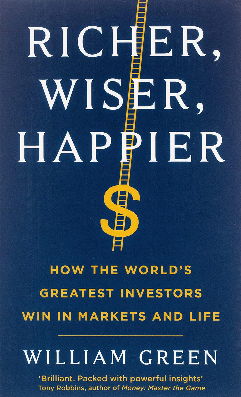 Richer, Wiser, Happier: How the World’s Greatest Investors Win in Markets and Life: How the World’s Greatest Investors Win in Markets and Life old Paperback