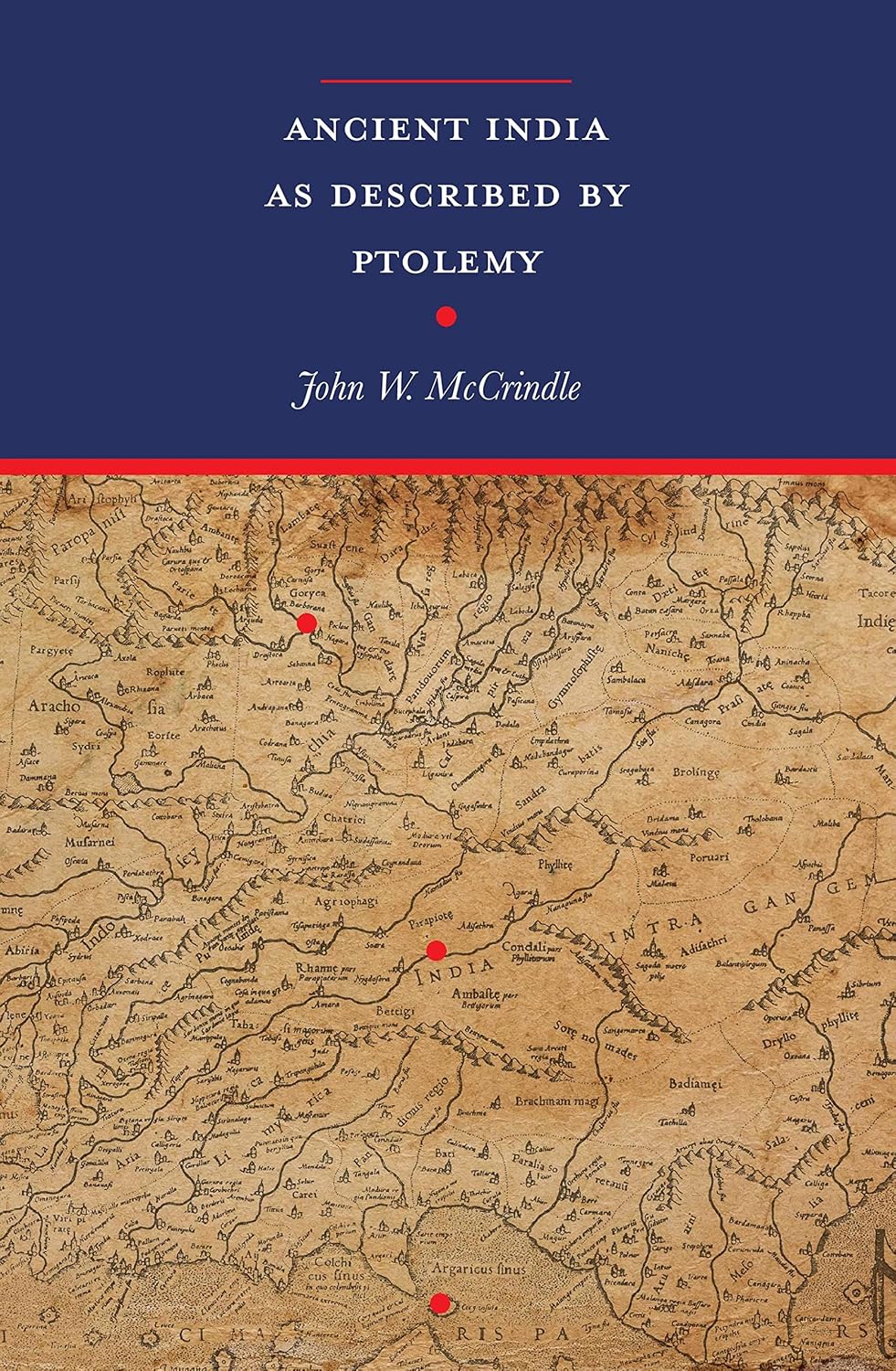 Ancient India as Described by Ptolemy with two expandable maps: Ptolemy's World Map in colour and an additional Map…