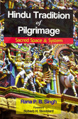 Hindu Tradition of Pilgrimage: Sacred Space & System - Rana P. B. Singh with a foreword by Robert H. Stoddard – Dev…