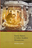 Family Matters in Indian Buddhist Monasticisms - Shayne Clarke – Dev Publishers & Distributors