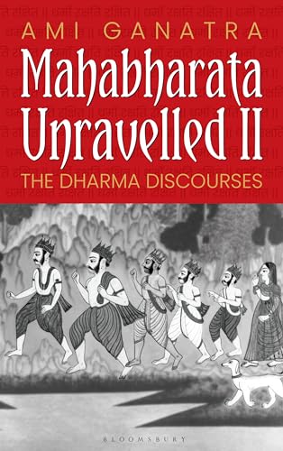 Mahabharata Unravelled - II: The Dharma Discourses
