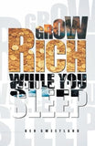 Grow Rich While You Sleep: 1