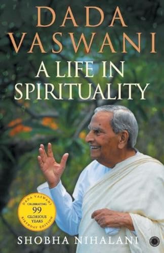 Dada Vaswani: A Life In Spirituality