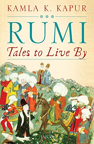 Rumi: Tales to Live By Kamla K. Kapur