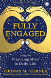 Full engaged: uSING THE PRACTICING MIND