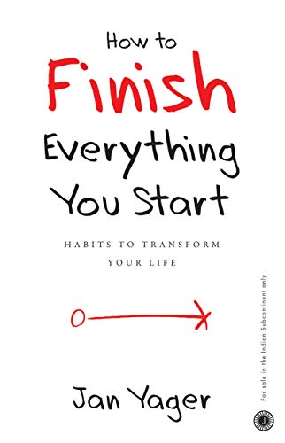 How to Finish Everything You Start Jan Yager