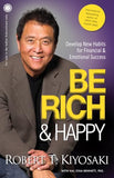 Be Rich And Happy Robert T. Kiyosaki