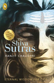 The Shiva Sutras: Ancient Indian Teachings of Shiva Spiritual and Philosophical Guidance Enlightening Exploration of Con