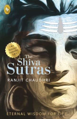 The Shiva Sutras: Ancient Indian Teachings of Shiva Spiritual and Philosophical Guidance Enlightening Exploration of Con