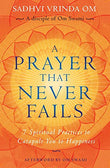 A Prayer That Never Fails: 7 Spiritual Practices to Catapult You to Happiness