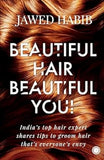 Beautiful Hair, Beautiful You!: India's top hair expert shares tips to groom hair that's everyone's envy