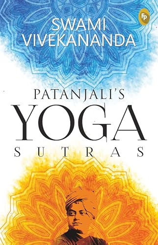 Patanjalis Yoga Sutras: A Timeless Classic of Mindfulness Yoga Philosophy Hinduism Meditation Spiritual Guidance Self-Re