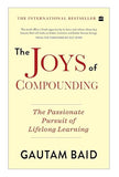 The Joys Of Compounding: The Passionate Pursuit Of Lifelong Learning Gautam Baid