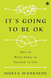 It's Going to Be OK: How to Reset Goals to Succeed in Life