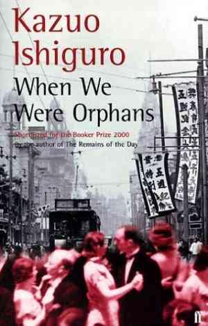 When We Were Orphans by Kazuo Ishiguro