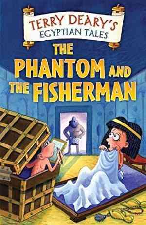 The Phantom And The Fisherman (Egyptian Tales) by Terry Deary