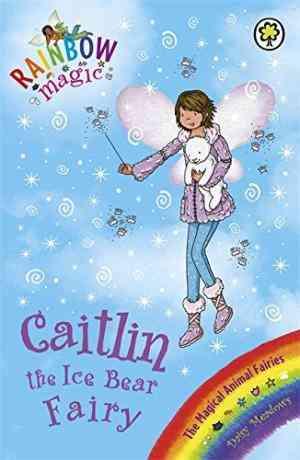Magical Animal Fairies: 77: Caitlin the Ice Bear Fairy by Daisy Meadows
