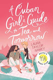 A Cuban Girl's Guide to Tea and Tomorrow (Paperback) – by Laura Taylor Namey