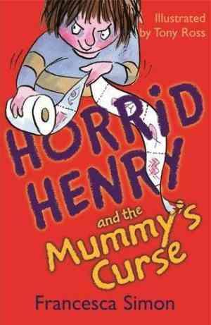 Horrid Henry And The Mummys Curse by Francesca Simon