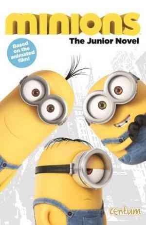 Minions: Junior Novel (Minions Movie) by Centum Books Ltd