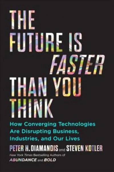 THE FUTURE IS FASTER THAN YOU THINK (Paperback) – by Peter H. Diamandis and Steven Kotler