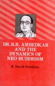 Dr. B.R. Ambedkar and the Dynamics of Neo-Buddhism - Gyan Books